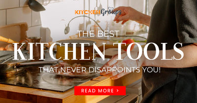 The Best Kitchen Tools That Never Disappoints You!