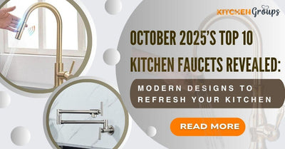 October 2025’s Top 10 Kitchen Faucets Revealed: Modern Designs to Refresh Your Kitchen