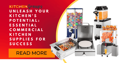 Unleash Your Kitchen's Potential: Essential Commercial Kitchen Supplies for Success